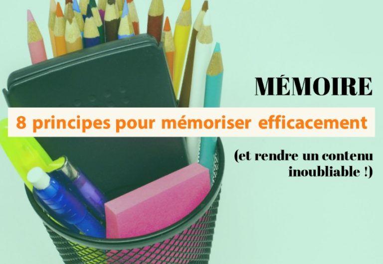 MÉMOIRE 8 principes pour mémoriser efficacement et rendre un contenu