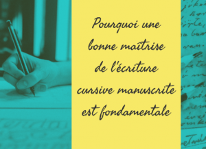 écriture cursive manuscrite à quoi ça sert - Apprendre, réviser, mémoriser
