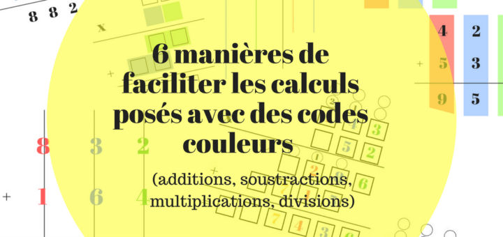 6 manières de faciliter les calculs posés avec des codes couleurs