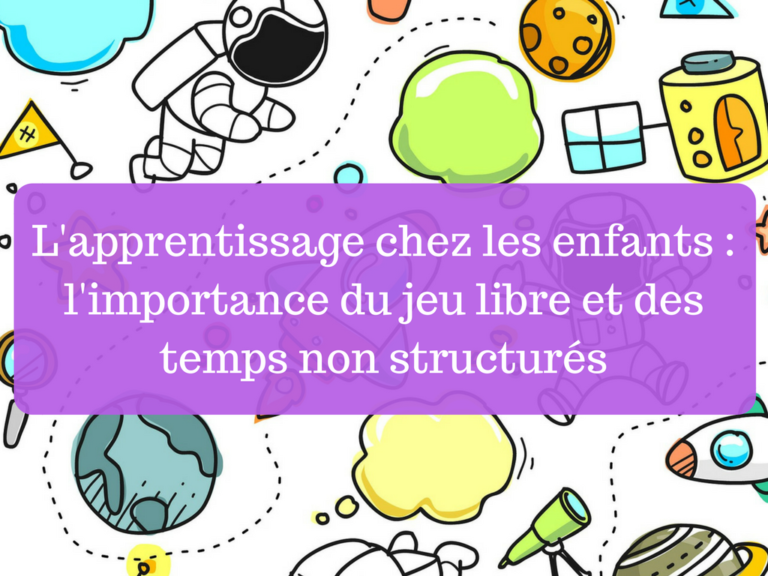 L'apprentissage Chez Les Enfants : L'importance Du Jeu Libre Et Des ...