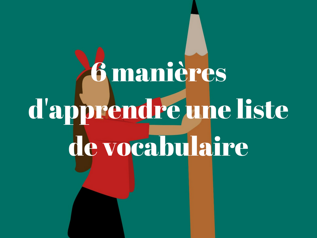 6 Manières D'apprendre Une Liste De Vocabulaire