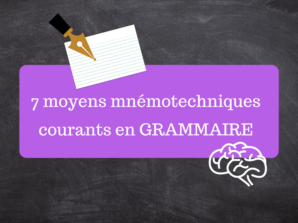 7 moyens mnémotechniques courants en grammaire