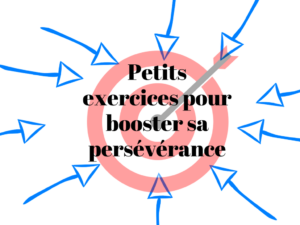 Petits exercices pour booster sa persévérance