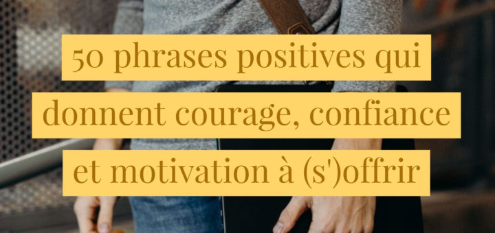phrases qui donnent courage confiance motivation