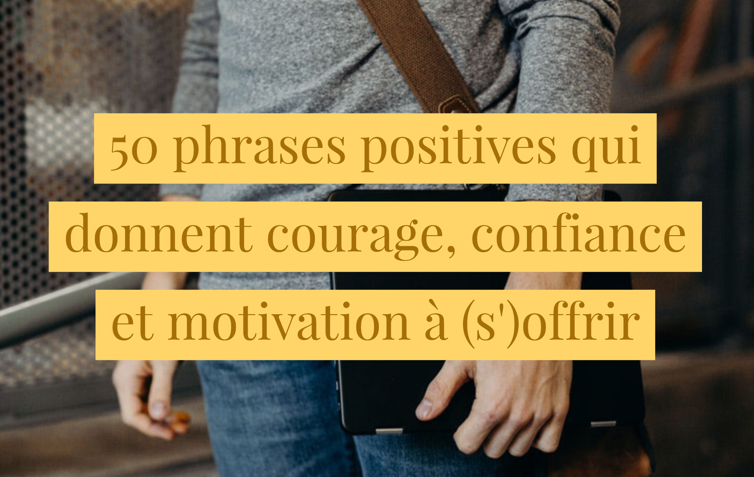 phrases qui donnent courage confiance motivation