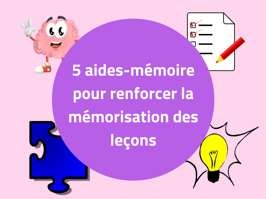 5 aides-mémoire pour renforcer la mémorisation des leçons