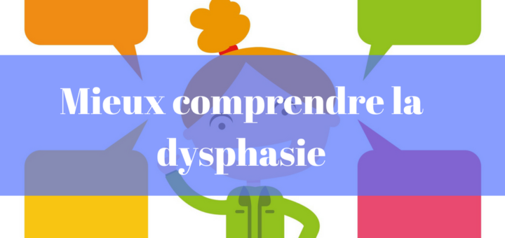 Mieux comprendre la dysphasie