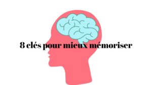 8 clés pour mieux mémoriser