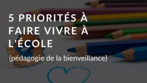 priorités pédagogie bienveillance