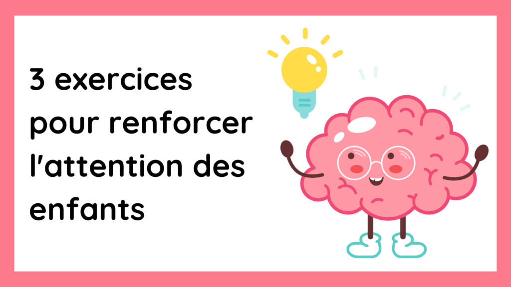 3 exercices pour renforcer l'attention des enfants