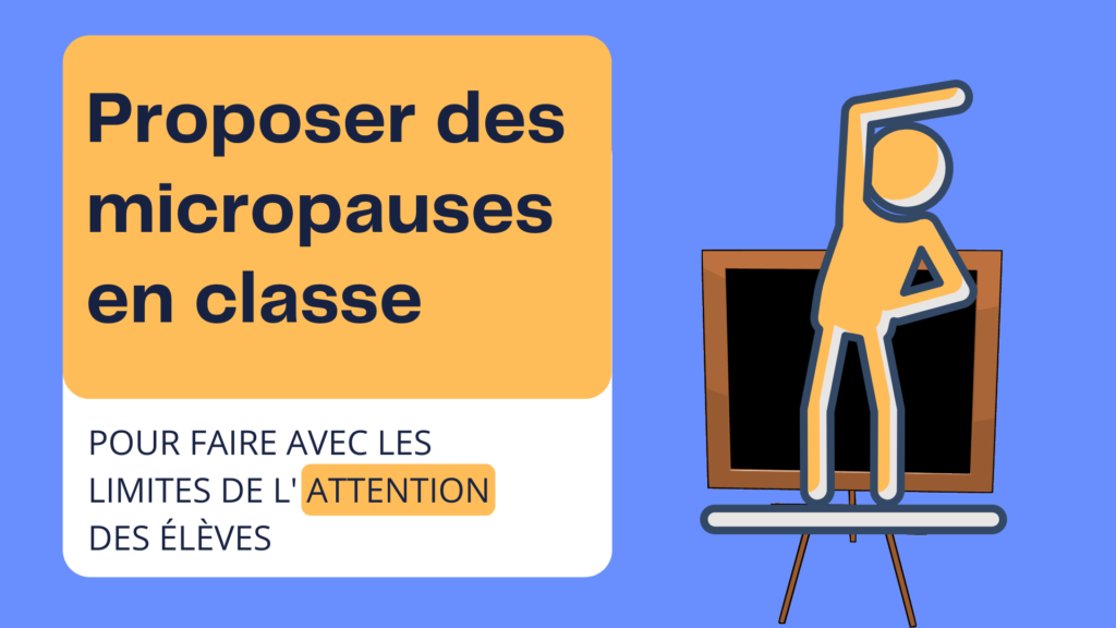 Faire des micropauses en classe pour faire avec les limites de l'attention