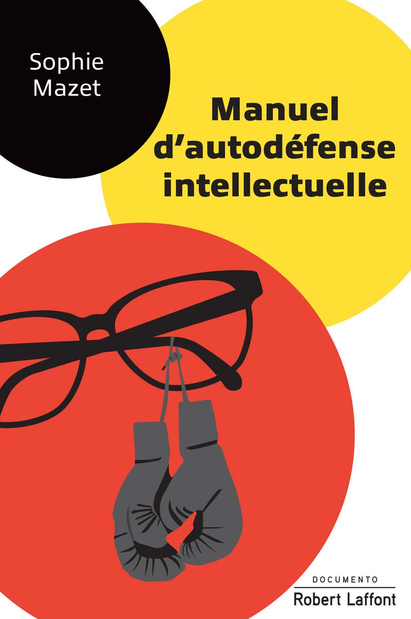 Manuel d'autodéfense intellectuelle : un livre théorique et pratique pour  développer l'esprit critique des adolescents - Apprendre, réviser, mémoriser