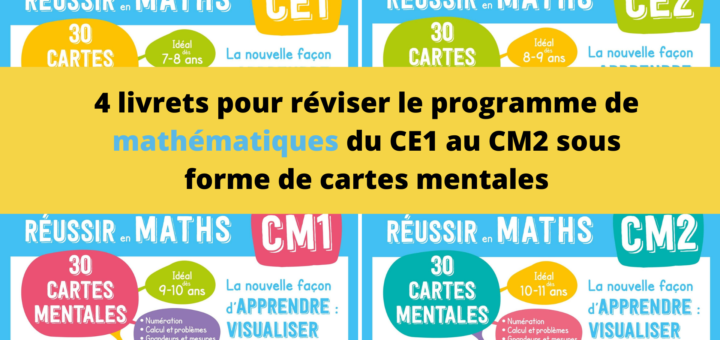 4 livrets pour réviser le programme de mathématiques du CE1 au CM2 sous forme de cartes mentales