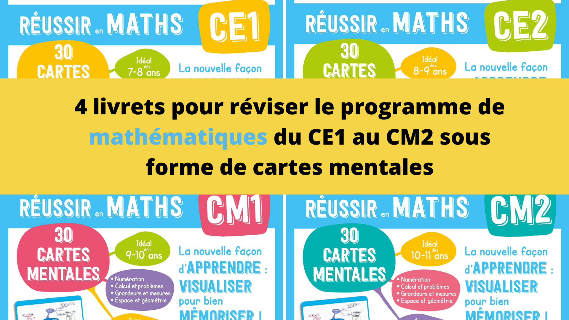 4 livrets pour réviser le programme de mathématiques du CE1 au CM2 sous forme de cartes mentales