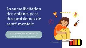 La sursollicitation des enfants pose des problèmes de santé mentale