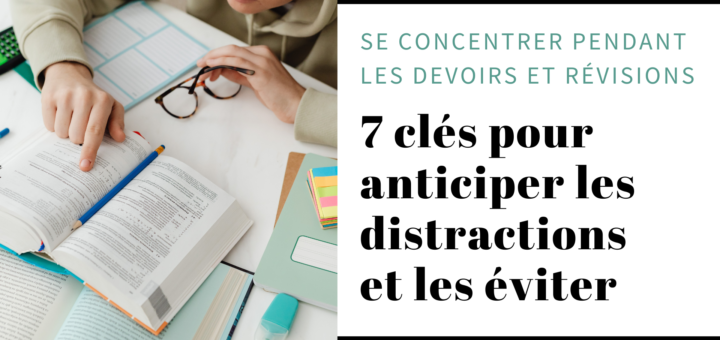 concentrer devoirs revisions distractions