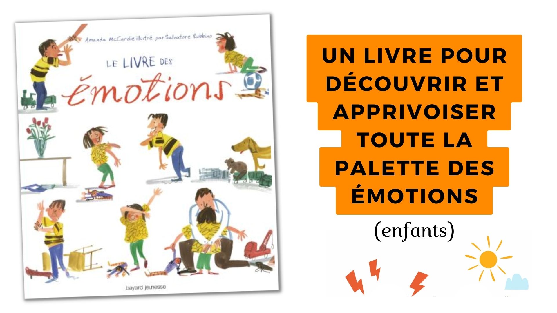 Le livre des émotions : un livre pour découvrir et apprivoiser toute la  palette des émotions (enfants) - Apprendre, réviser, mémoriser