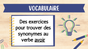 exercices synonymes verbe avoir