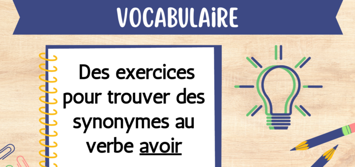 exercices synonymes verbe avoir