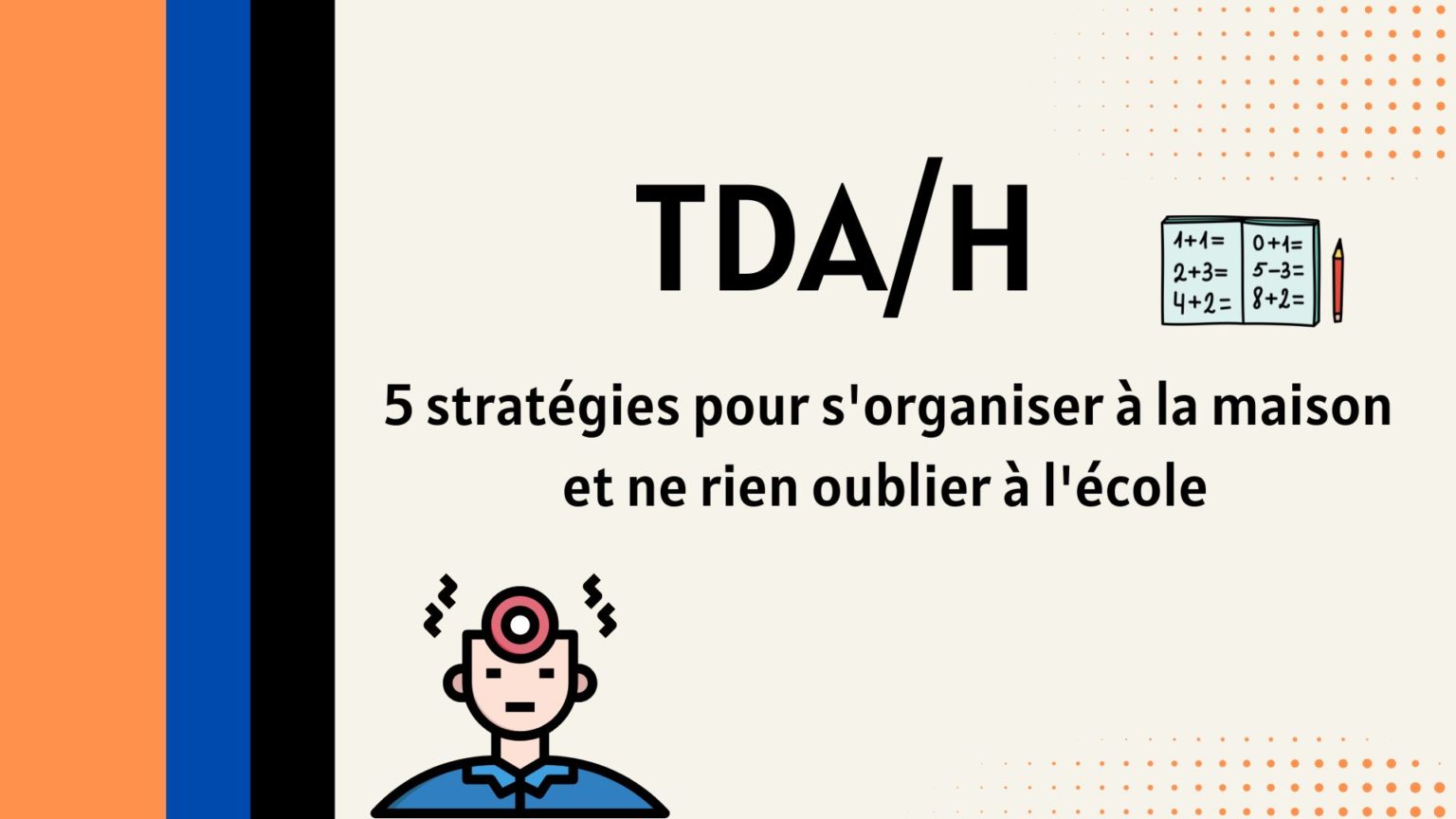 Exercices De Remédiation Cognitive Tdah à Imprimer TDA/H : 5 stratégies pour s'organiser à la maison (enfants et ados)