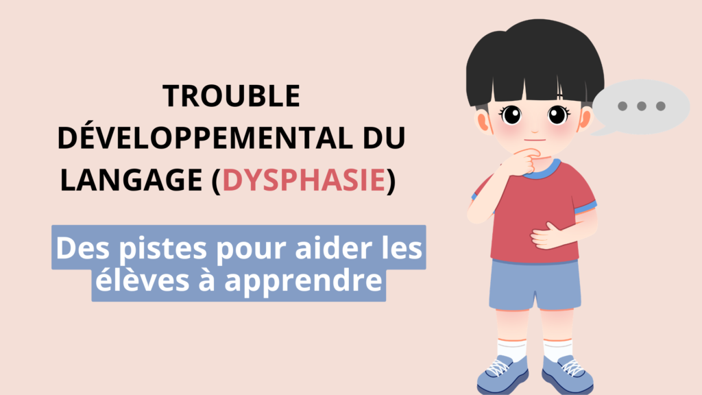 Trouble développemental du langage (dysphasie) des pistes pour aider les élèves à apprendre
